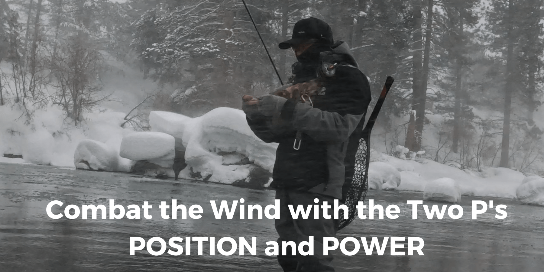 Combat the Wind with the Two P's - POSITION and POWER